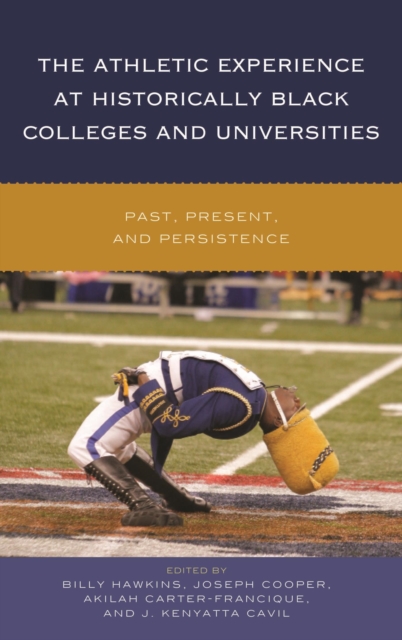 The Athletic Experience at Historically Black Colleges and Universities : Past, Present, and Persistence, EPUB eBook