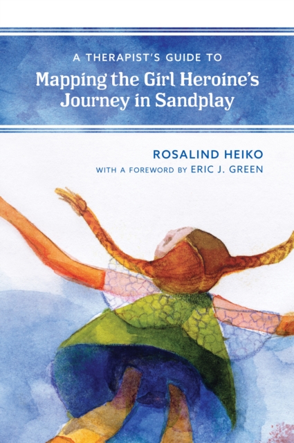 A Therapist's Guide to Mapping the Girl Heroine’s Journey in Sandplay, Hardback Book
