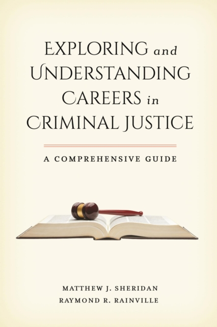 Exploring and Understanding Careers in Criminal Justice : A Comprehensive Guide, EPUB eBook