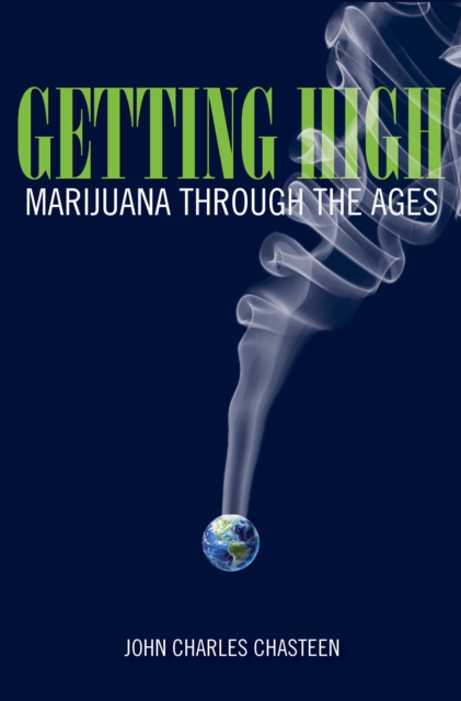 Getting High : Marijuana through the Ages, Hardback Book