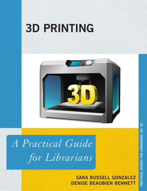 3D Printing : A Practical Guide for Librarians, Hardback Book