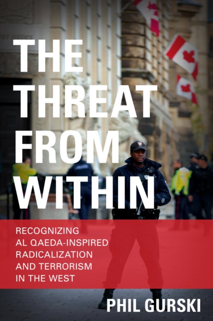 Threat From Within : Recognizing Al Qaeda-Inspired Radicalization and Terrorism in the West, EPUB eBook