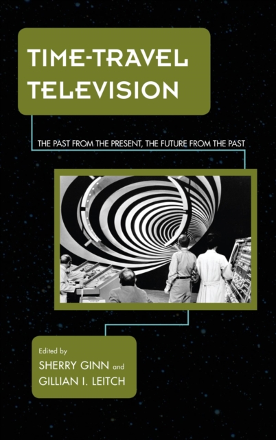 Time-Travel Television : The Past from the Present, the Future from the Past, EPUB eBook
