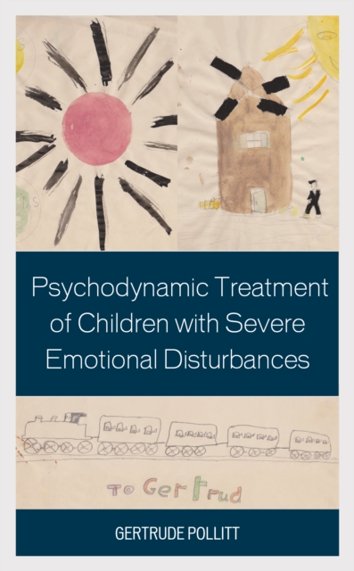 Psychodynamic Treatment of Children with Severe Emotional Disturbances, Hardback Book