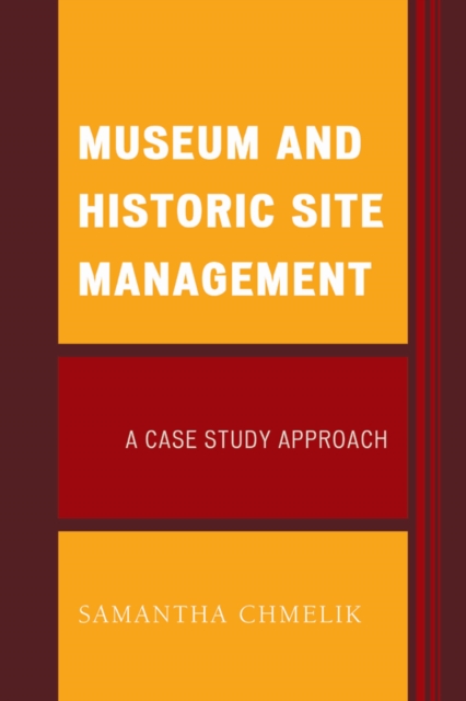 Museum and Historic Site Management : A Case Study Approach, Paperback / softback Book
