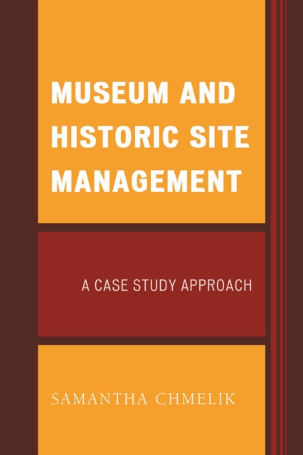 Museum and Historic Site Management : A Case Study Approach, EPUB eBook