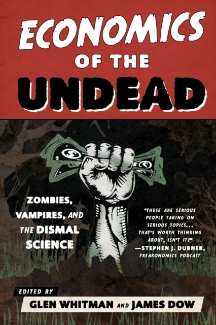 Economics of the Undead : Zombies, Vampires, and the Dismal Science, Paperback / softback Book