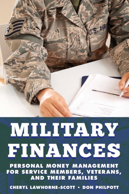 Military Finances : Personal Money Management for Service Members, Veterans, and Their Families, Paperback / softback Book