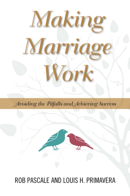 Making Marriage Work : Avoiding the Pitfalls and Achieving Success, Hardback Book