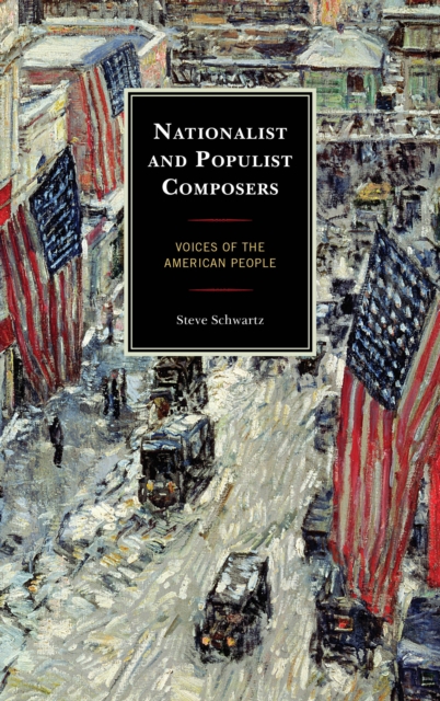 Nationalist and Populist Composers : Voices of the American People, Hardback Book