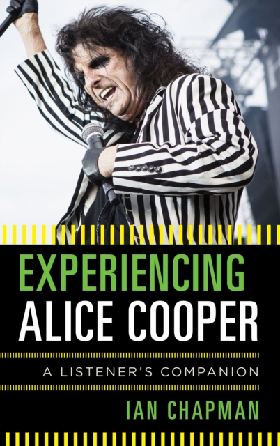 Experiencing Alice Cooper : A Listener's Companion, Hardback Book