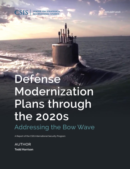 Defense Modernization Plans through the 2020s : Addressing the Bow Wave, EPUB eBook