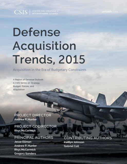 Defense Acquisition Trends, 2015 : Acquisition in the Era of Budgetary Constraints, Paperback / softback Book
