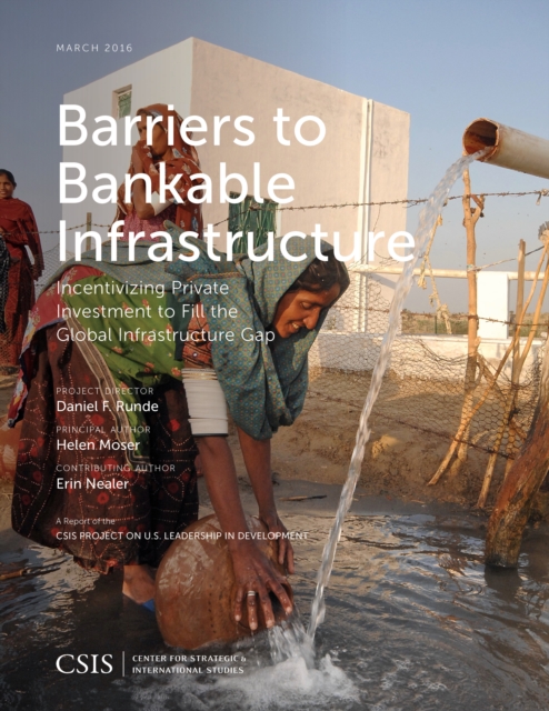 Barriers to Bankable Infrastructure : Incentivizing Private Investment to Fill the Global Infrastructure Gap, Paperback / softback Book