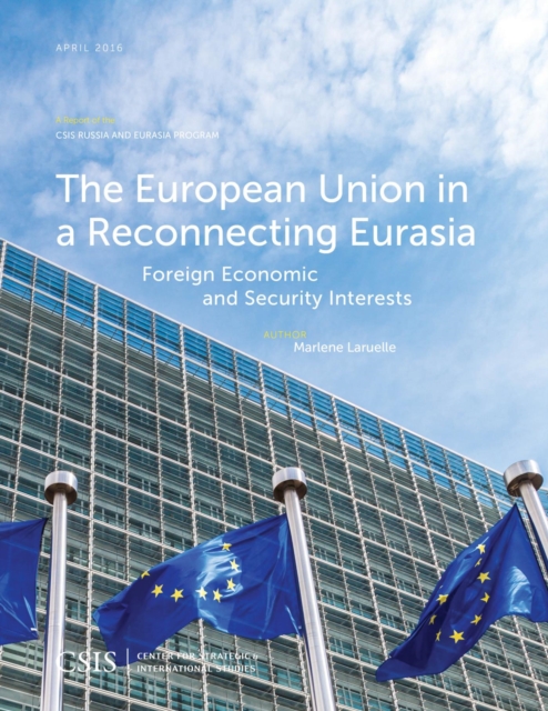 The European Union in a Reconnecting Eurasia : Foreign Economic and Security Interests, EPUB eBook