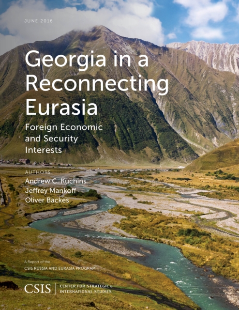 Georgia in a Reconnecting Eurasia : Foreign Economic and Security Interests, Paperback / softback Book