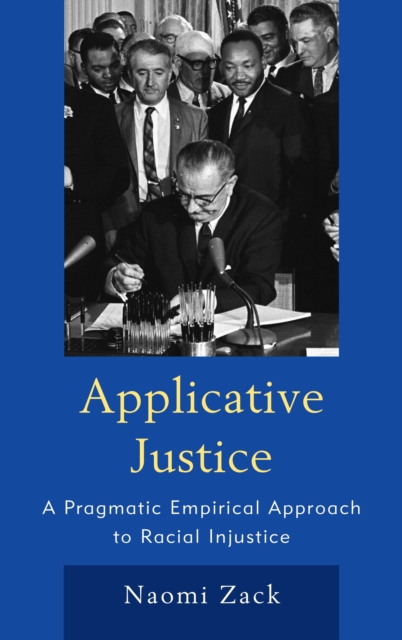 Applicative Justice : A Pragmatic Empirical Approach to Racial Injustice, Hardback Book