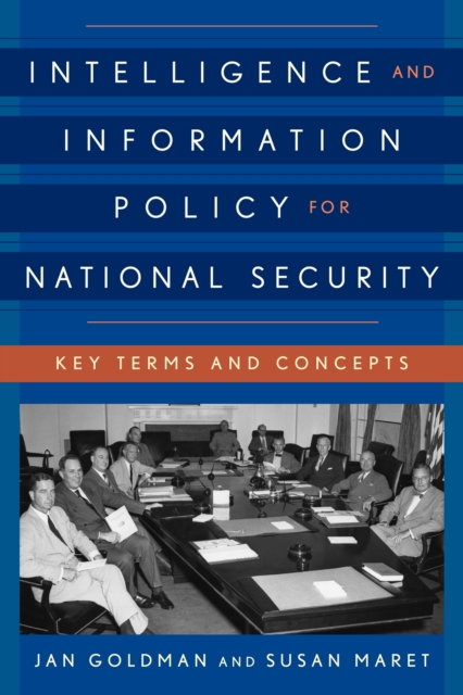 Intelligence and Information Policy for National Security : Key Terms and Concepts, Hardback Book