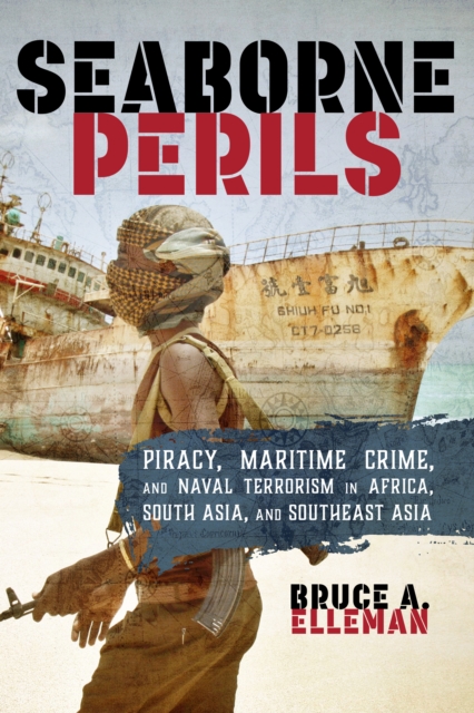 Seaborne Perils : Piracy, Maritime Crime, and Naval Terrorism in Africa, South Asia, and Southeast Asia, Hardback Book