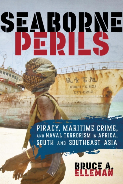 Seaborne Perils : Piracy, Maritime Crime, and Naval Terrorism in Africa, South Asia, and Southeast Asia, EPUB eBook
