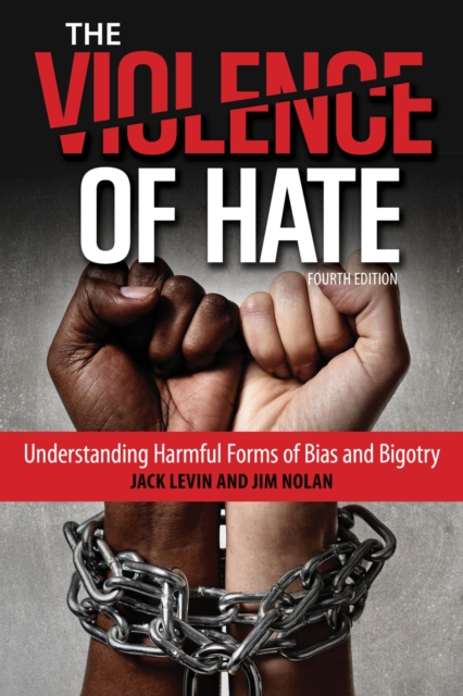 The Violence of Hate : Understanding Harmful Forms of Bias and Bigotry, EPUB eBook