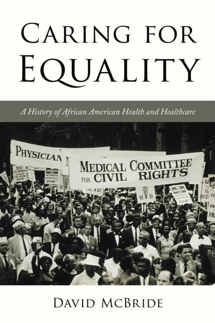 Caring for Equality : A History of African American Health and Healthcare, Hardback Book