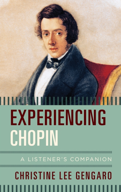 Experiencing Chopin : A Listener's Companion, Hardback Book