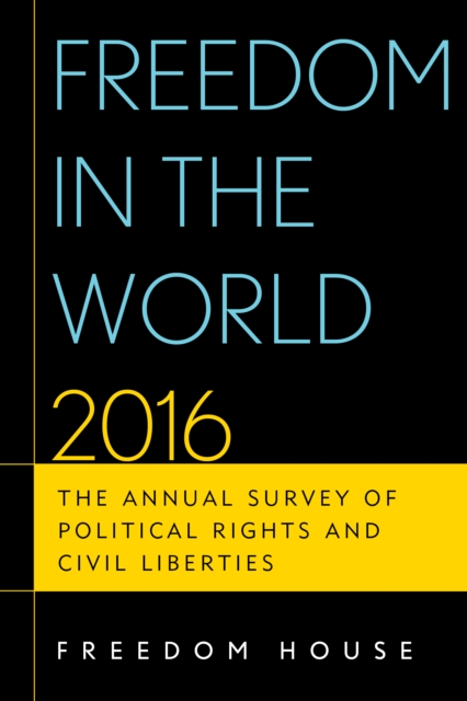 Freedom in the World 2016 : The Annual Survey of Political Rights and Civil Liberties, Paperback / softback Book