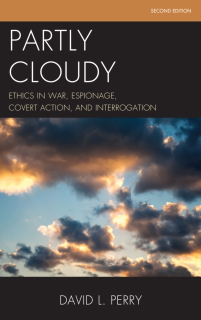 Partly Cloudy : Ethics in War, Espionage, Covert Action, and Interrogation, Paperback / softback Book