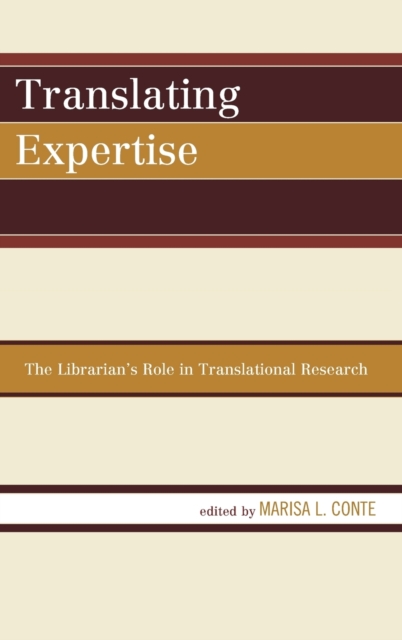 Translating Expertise : The Librarian's Role in Translational Research, Hardback Book