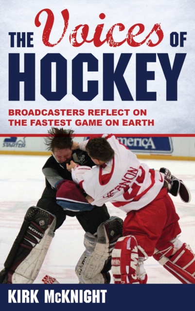 Voices of Hockey : Broadcasters Reflect on the Fastest Game on Earth, EPUB eBook