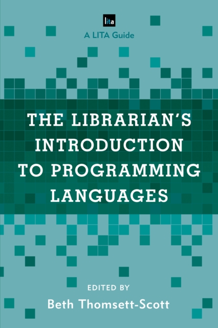 The Librarian's Introduction to Programming Languages : A LITA Guide, Hardback Book