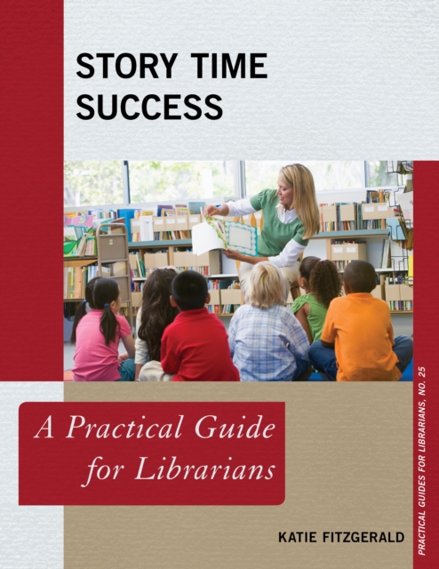 Story Time Success : A Practical Guide for Librarians, Hardback Book