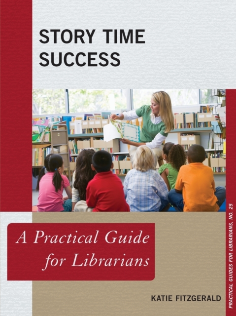 Story Time Success : A Practical Guide for Librarians, Paperback / softback Book
