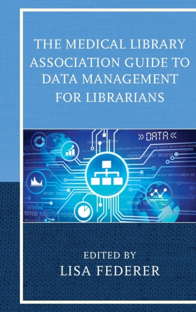 The Medical Library Association Guide to Data Management for Librarians, Hardback Book