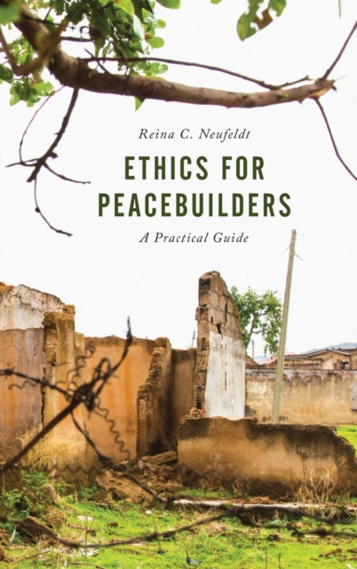 Ethics for Peacebuilders : A Practical Guide, Hardback Book