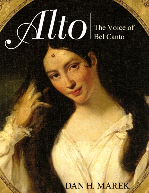Alto : The Voice of Bel Canto, Hardback Book