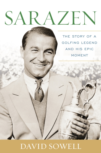 Sarazen : The Story of a Golfing Legend and His Epic Moment, Hardback Book