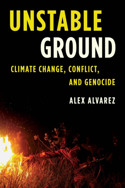 Unstable Ground : Climate Change, Conflict, and Genocide, Hardback Book