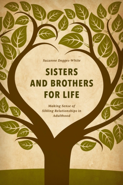 Sisters and Brothers for Life : Making Sense of Sibling Relationships in Adulthood, EPUB eBook