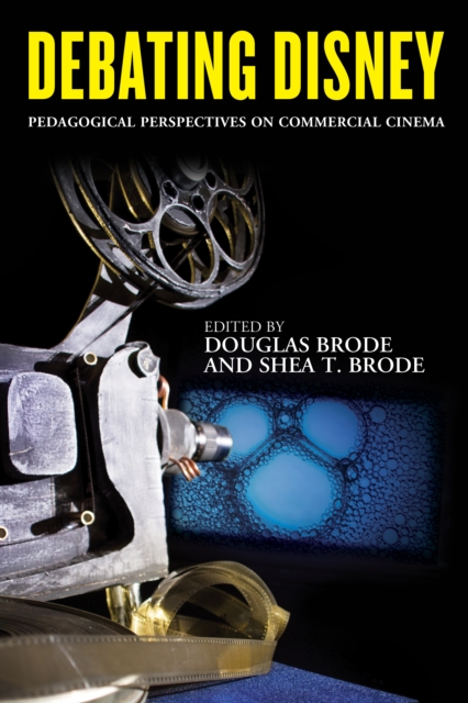 Debating Disney : Pedagogical Perspectives on Commercial Cinema, Hardback Book