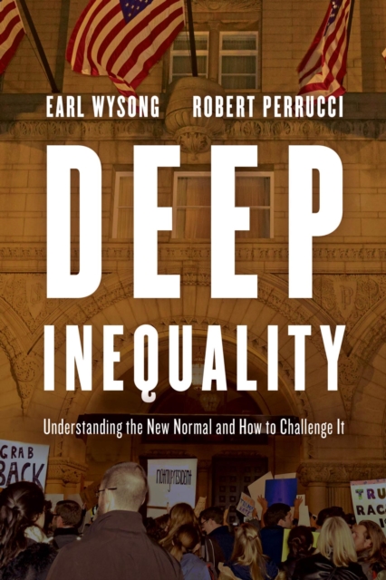 Deep Inequality : Understanding the New Normal and How to Challenge It, EPUB eBook