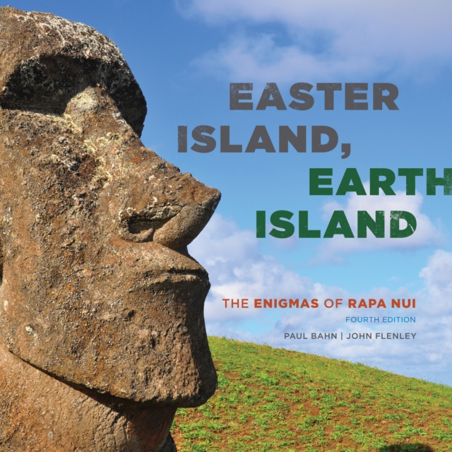 Easter Island, Earth Island : The Enigmas of Rapa Nui, Hardback Book