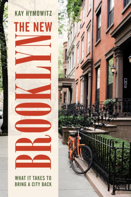 The New Brooklyn : What It Takes to Bring a City Back, Hardback Book