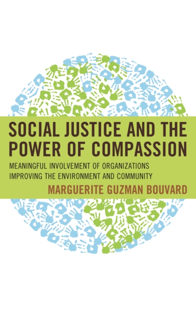 Social Justice and the Power of Compassion : Meaningful Involvement of Organizations Improving the Environment and Community, EPUB eBook