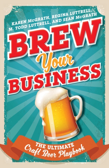 Brew Your Business : The Ultimate Craft Beer Playbook, EPUB eBook