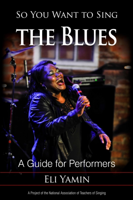 So You Want to Sing the Blues : A Guide for Performers, EPUB eBook