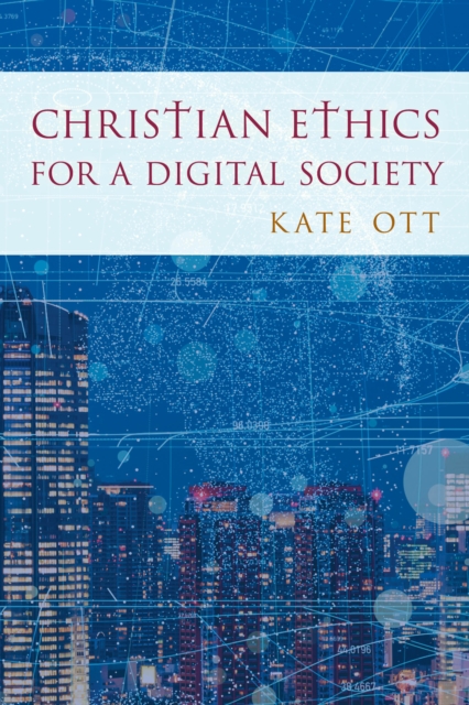 Christian Ethics for a Digital Society, Hardback Book