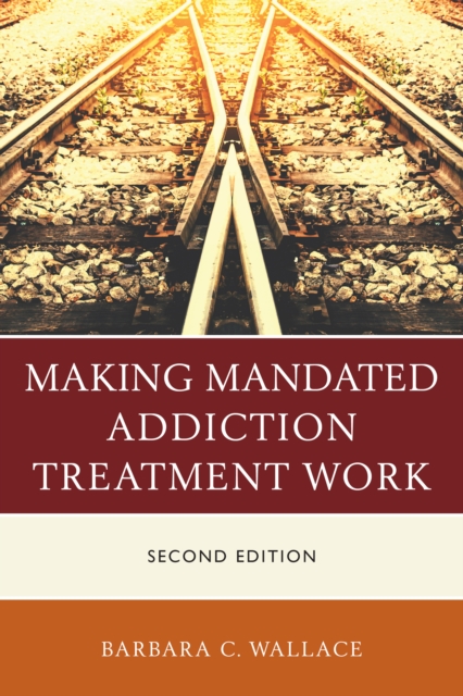 Making Mandated Addiction Treatment Work, Paperback / softback Book