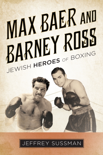 Max Baer and Barney Ross : Jewish Heroes of Boxing, EPUB eBook
